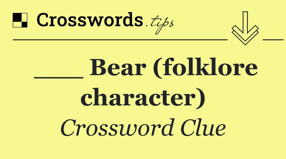 ___ Bear (folklore character)