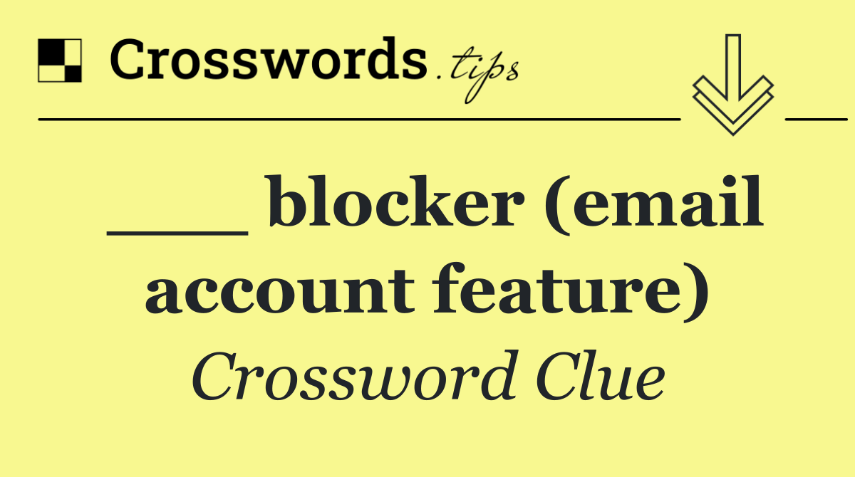 ___ blocker (email account feature)