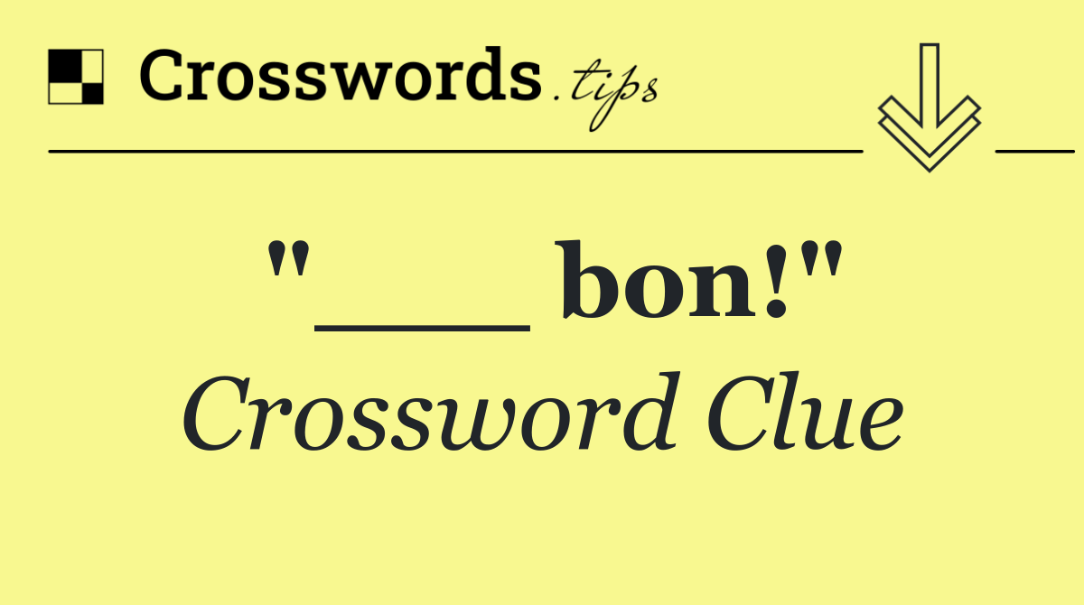 "___ bon!"