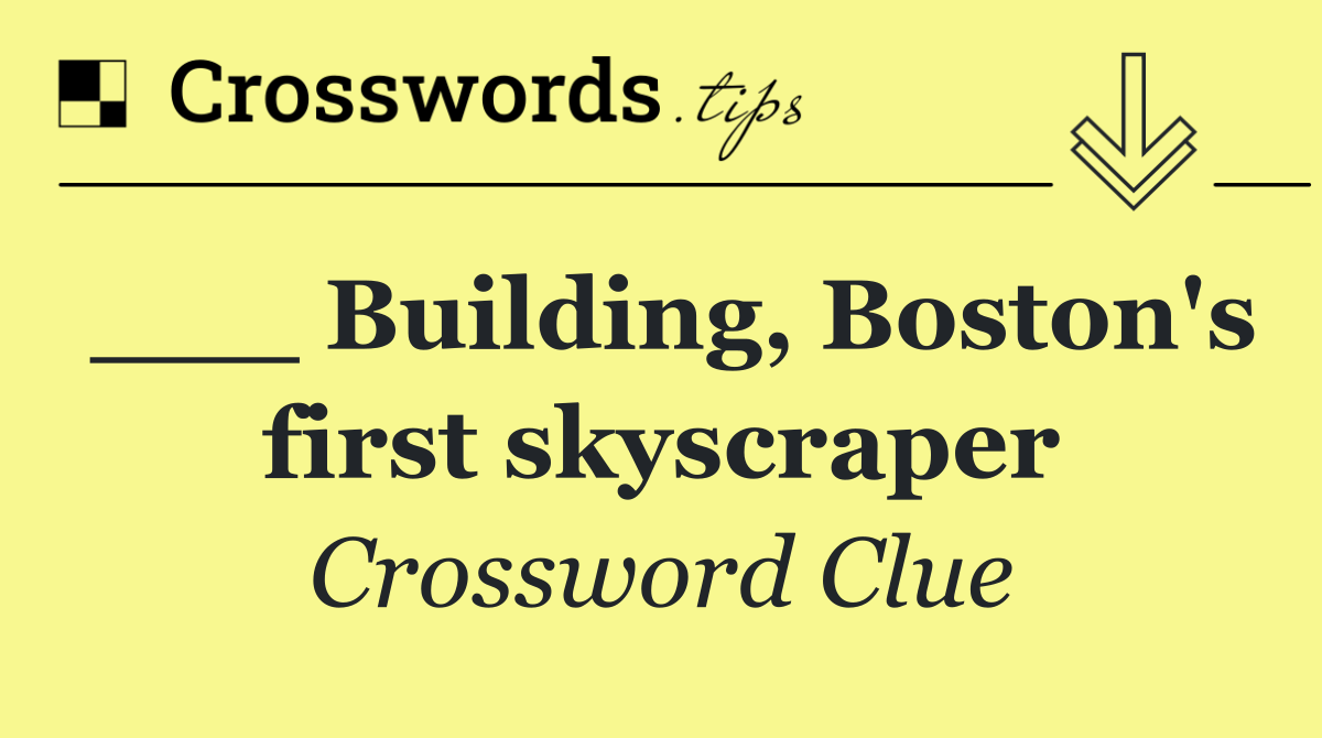 ___ Building, Boston's first skyscraper