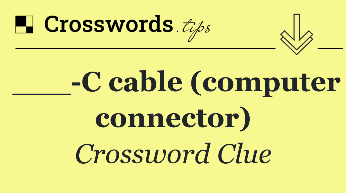 ___ C cable (computer connector)