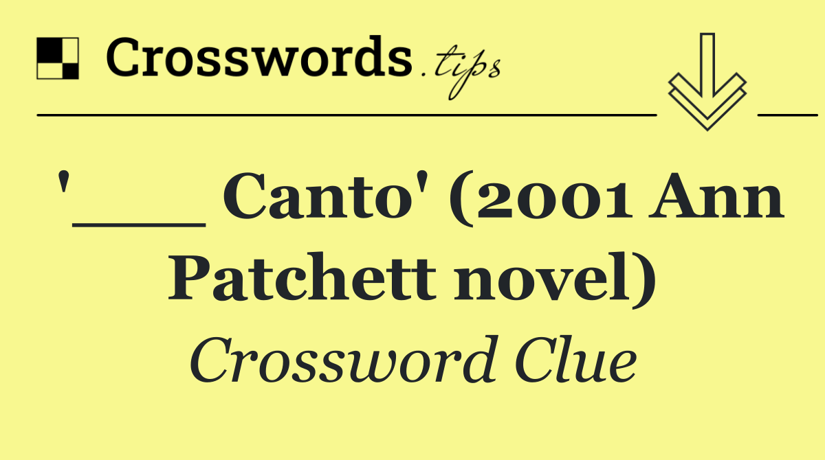 '___ Canto' (2001 Ann Patchett novel)