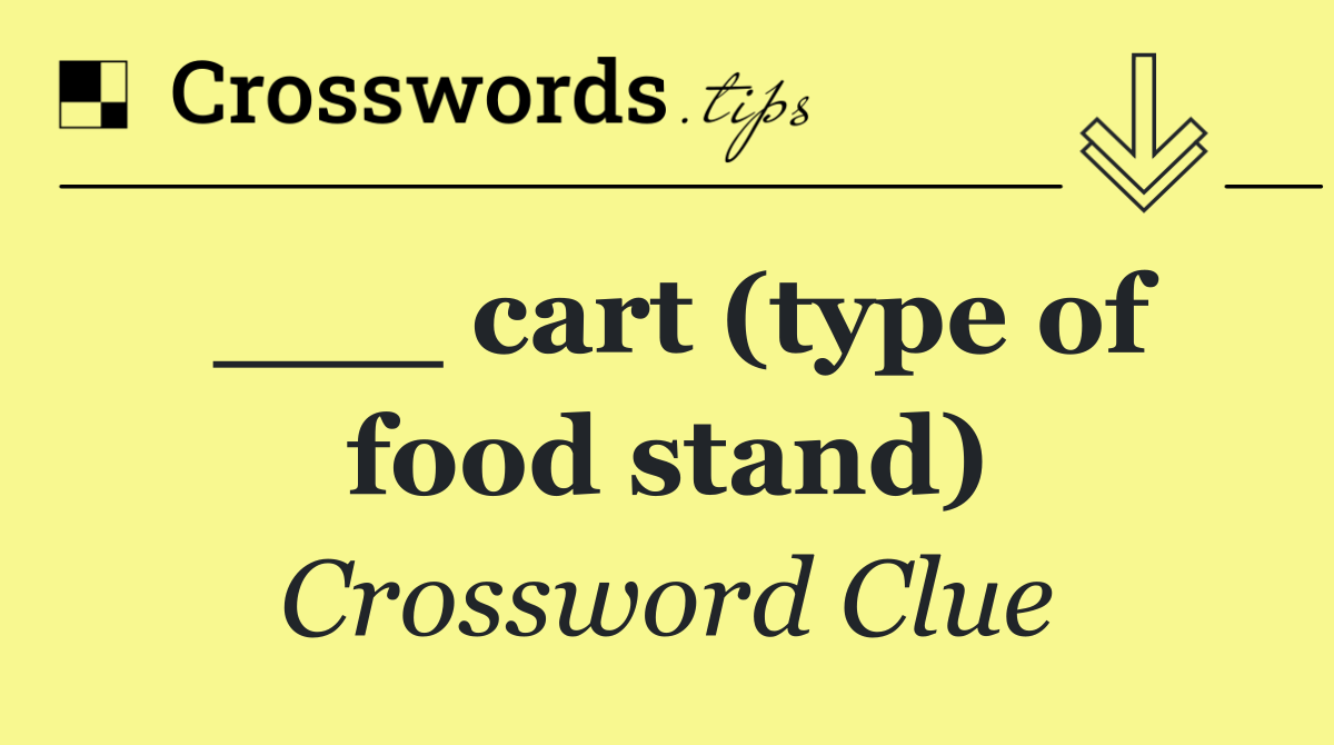 ___ cart (type of food stand)