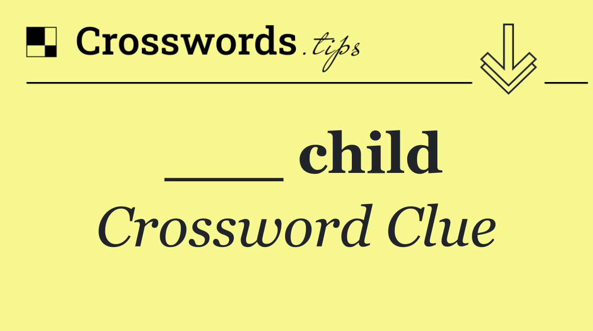 ___ child