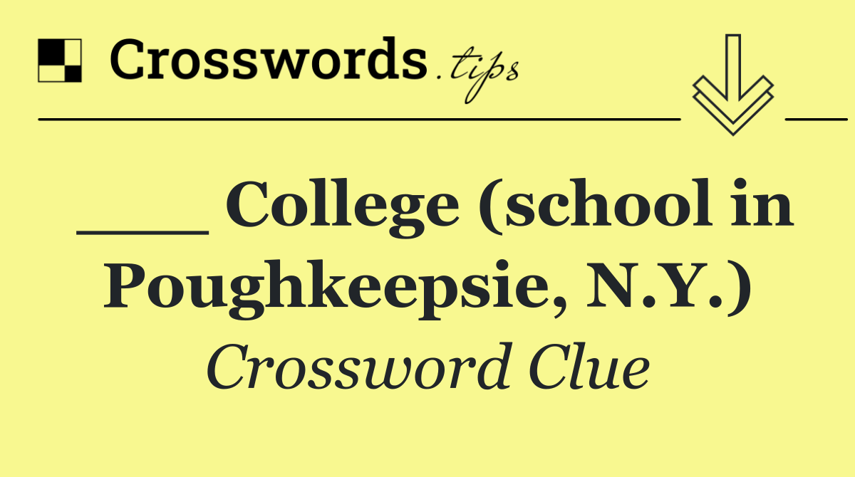 ___ College (school in Poughkeepsie, N.Y.)