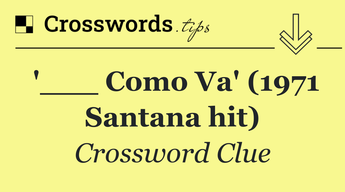 '___ Como Va' (1971 Santana hit)
