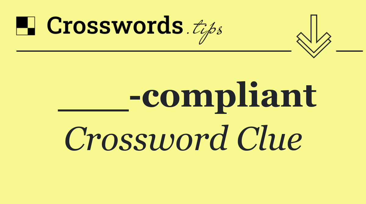 ___ compliant