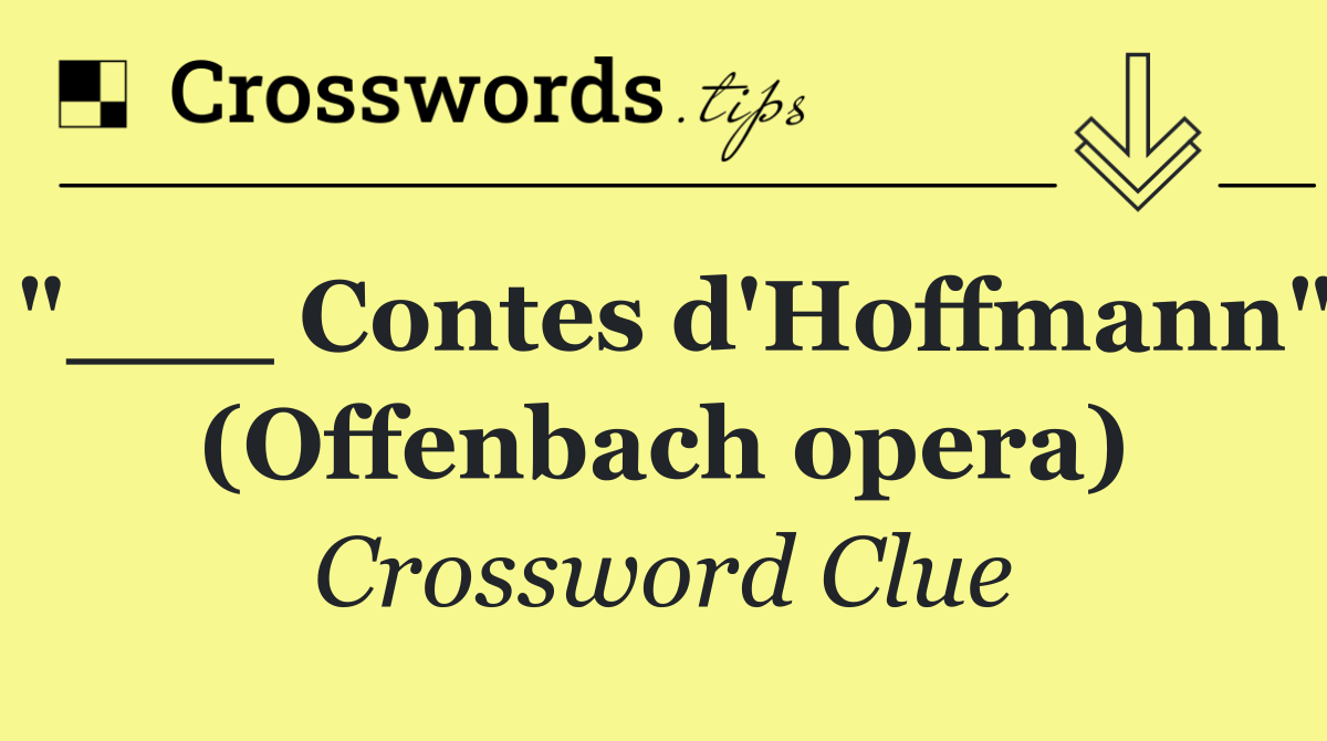 "___ Contes d'Hoffmann" (Offenbach opera)