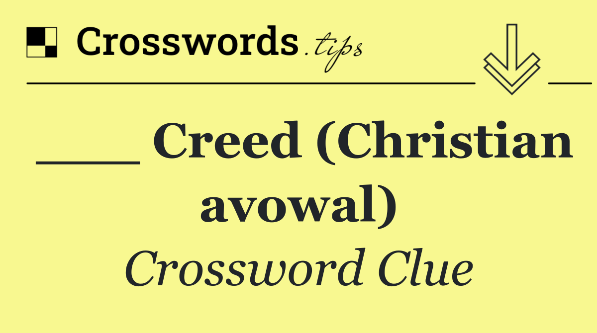 ___ Creed (Christian avowal)