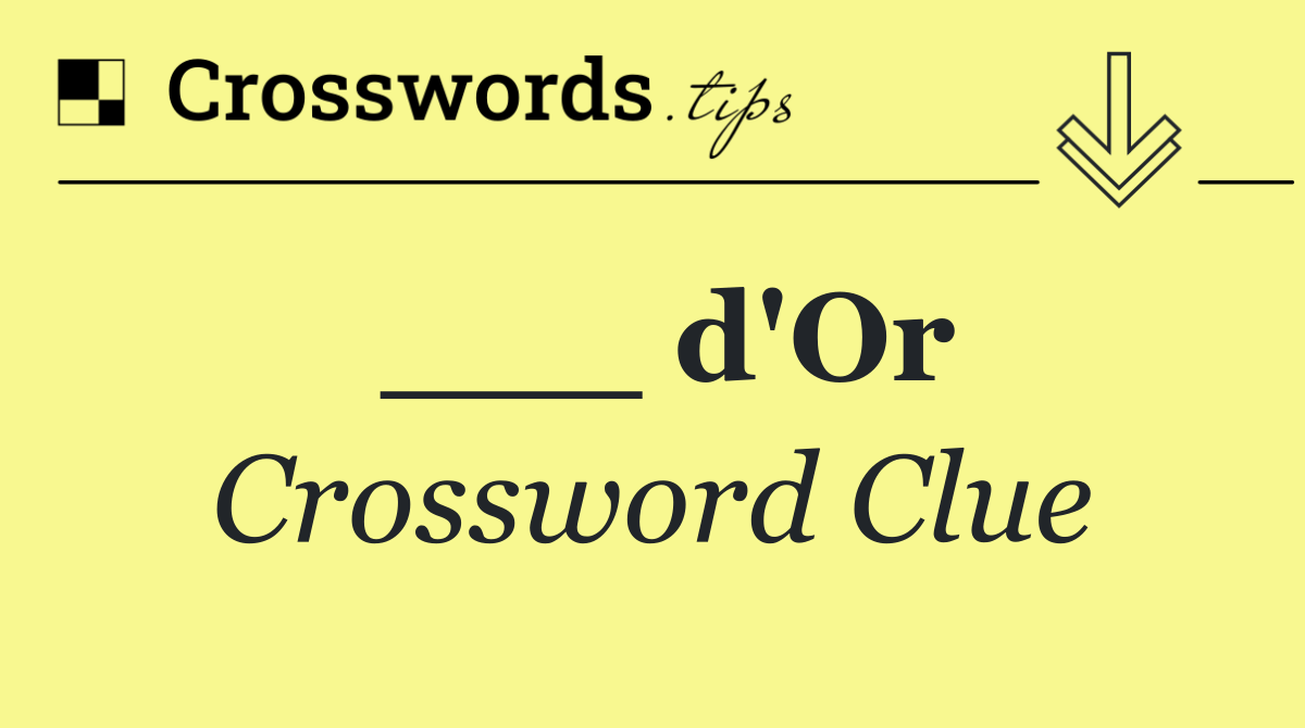 ___ d'Or