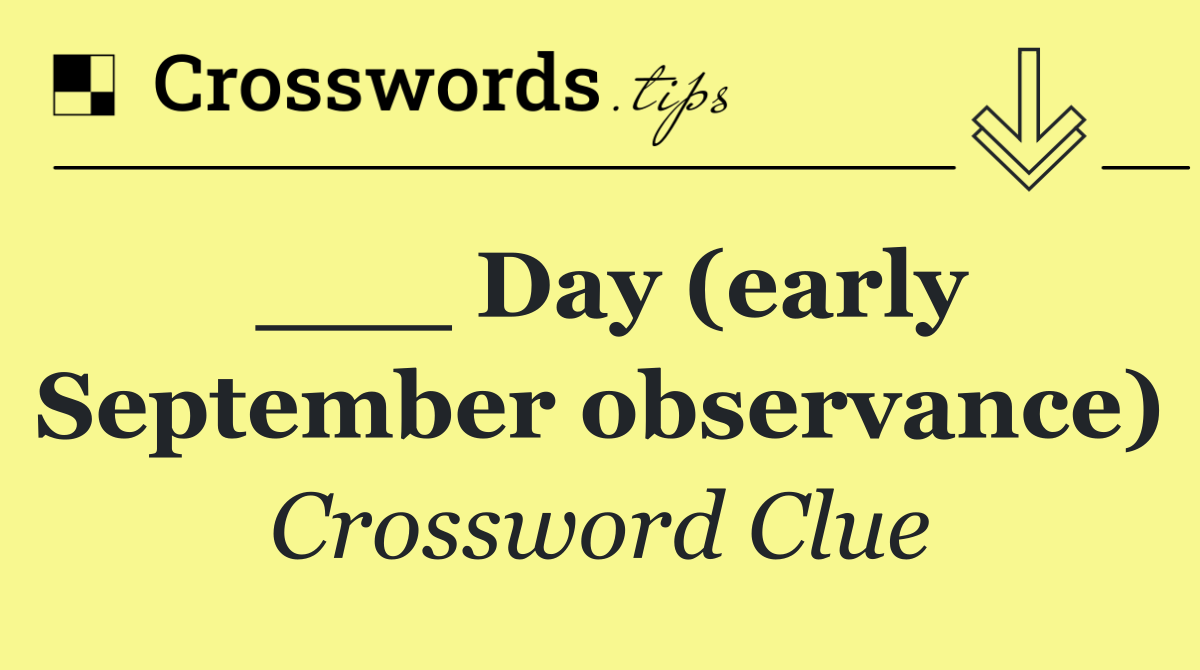 ___ Day (early September observance)