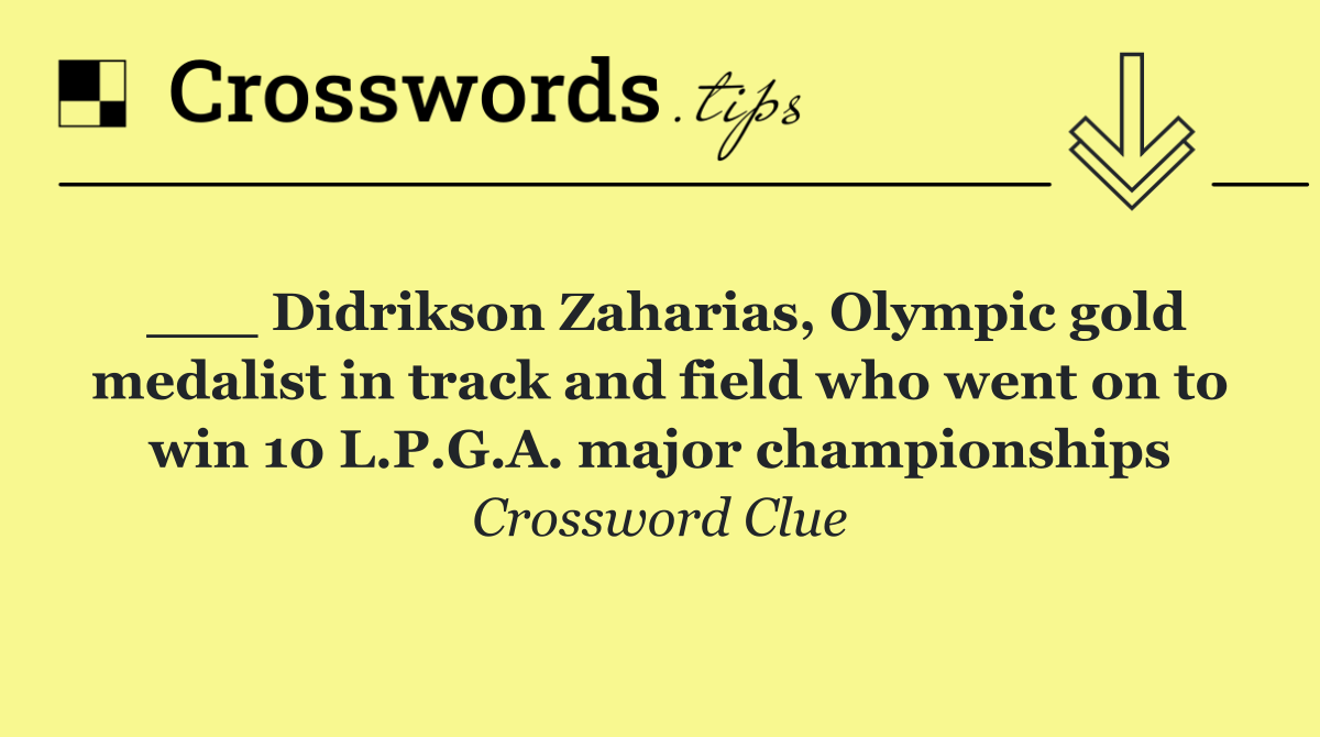 ___ Didrikson Zaharias, Olympic gold medalist in track and field who went on to win 10 L.P.G.A. major championships