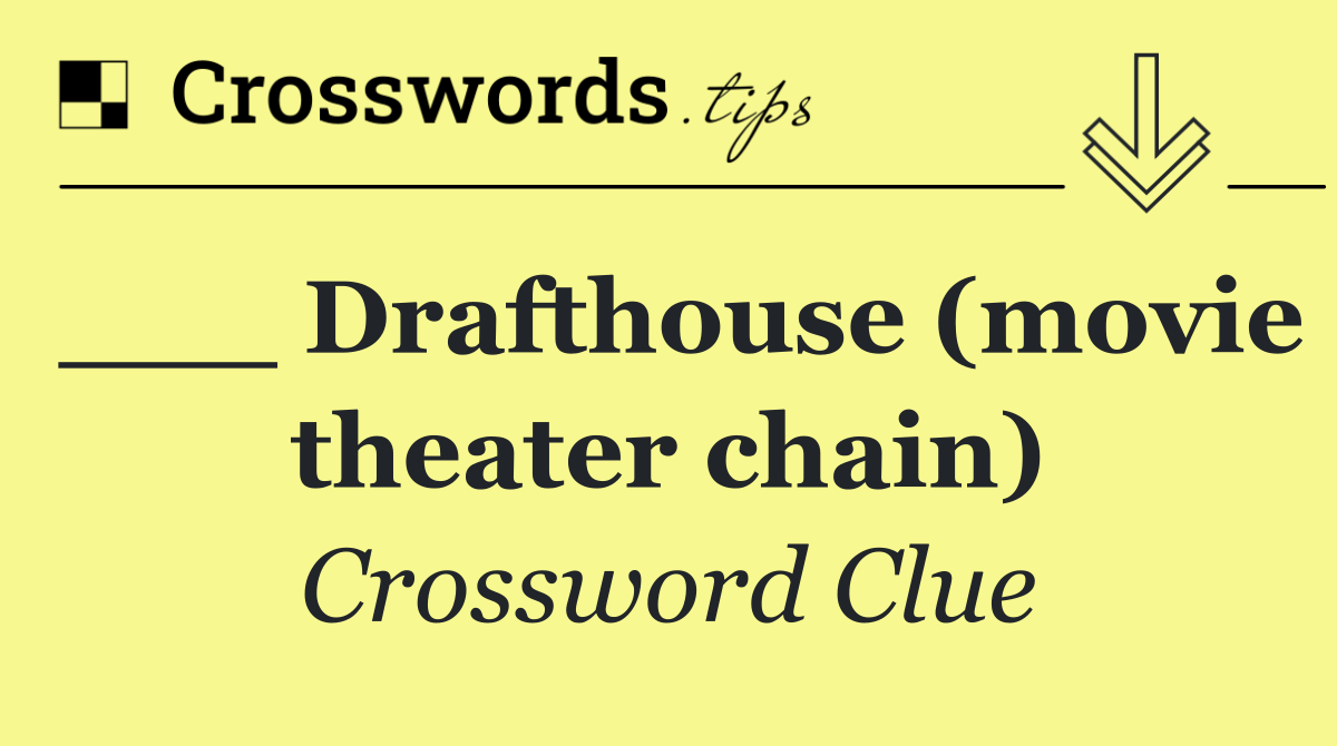 ___ Drafthouse (movie theater chain)