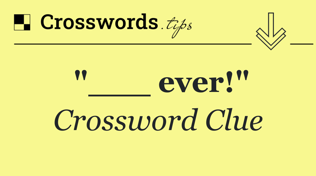 "___ ever!"