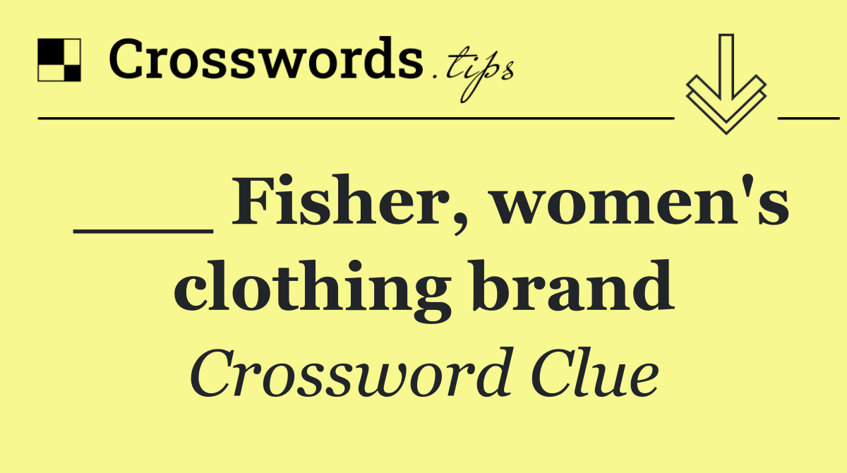 ___ Fisher, women's clothing brand
