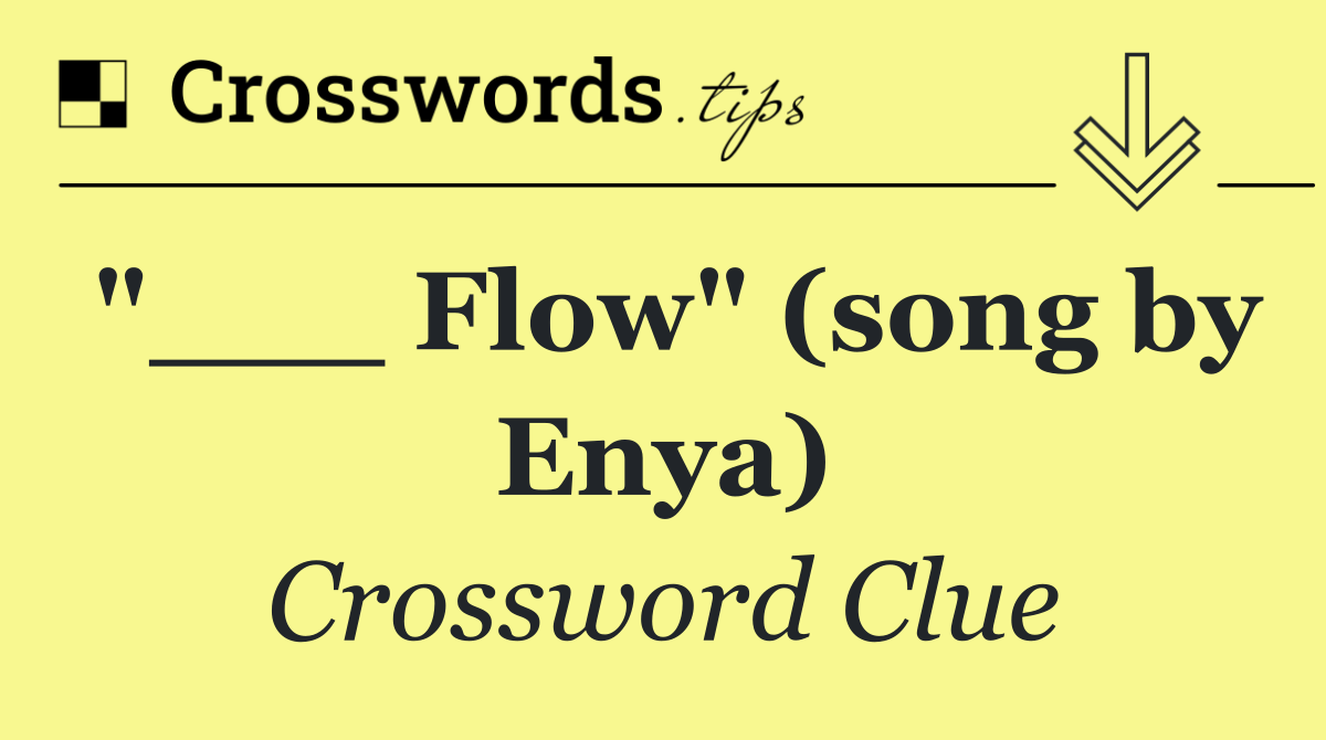 "___ Flow" (song by Enya)