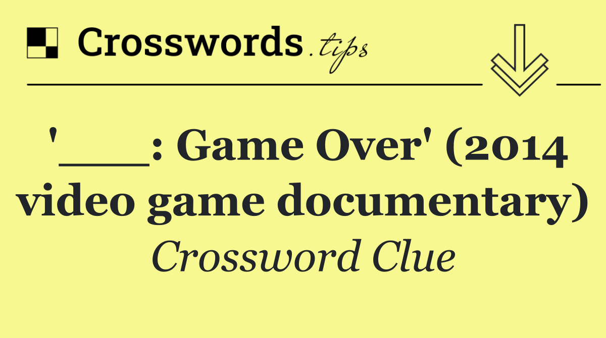 '___: Game Over' (2014 video game documentary)