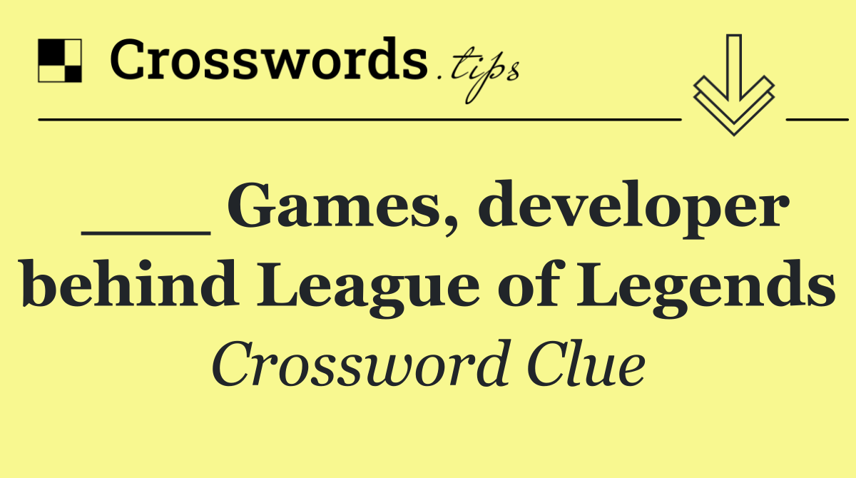 ___ Games, developer behind League of Legends