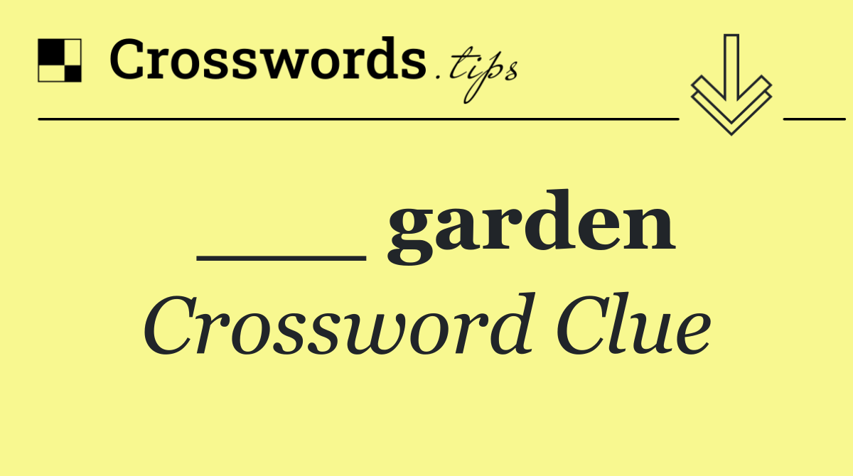 ___ garden