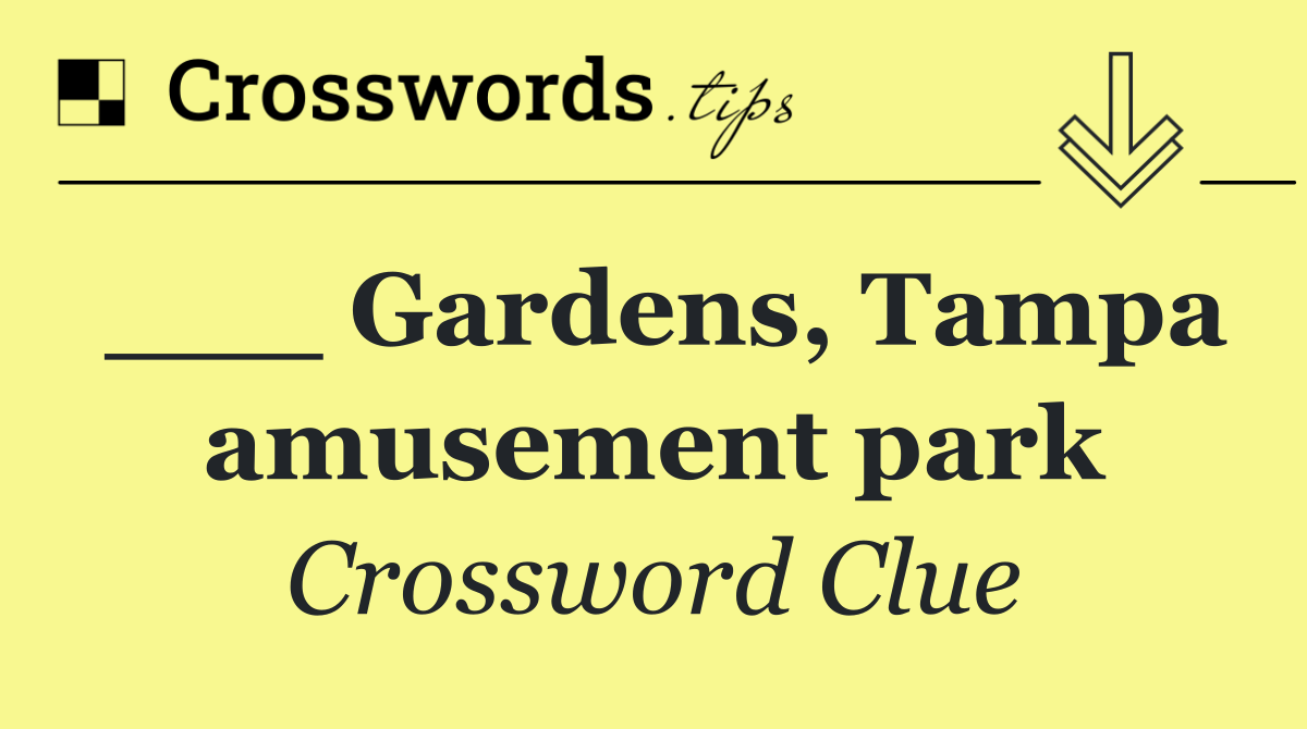 ___ Gardens, Tampa amusement park