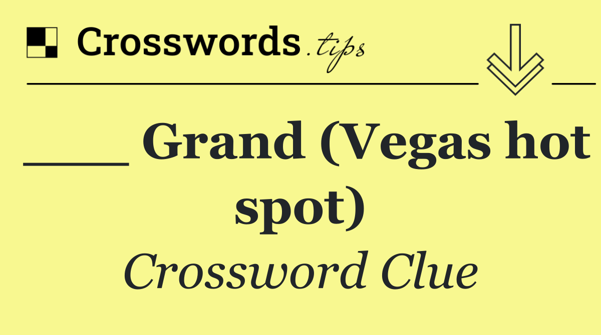 ___ Grand (Vegas hot spot)