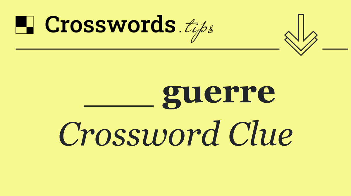 ___ guerre
