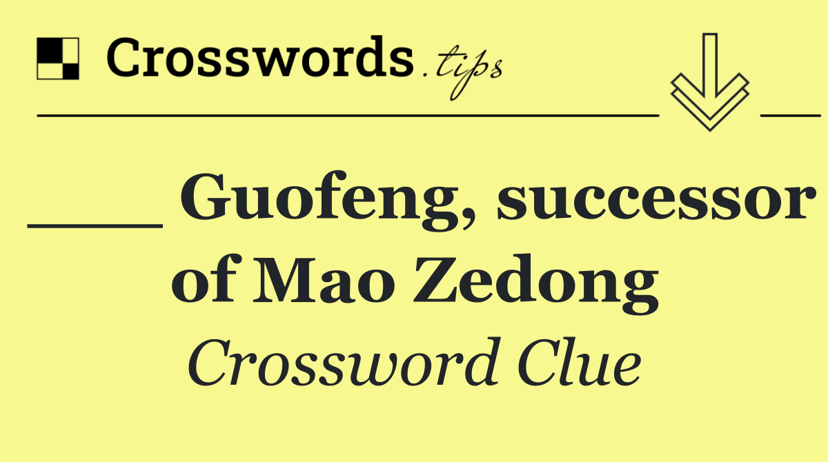 ___ Guofeng, successor of Mao Zedong