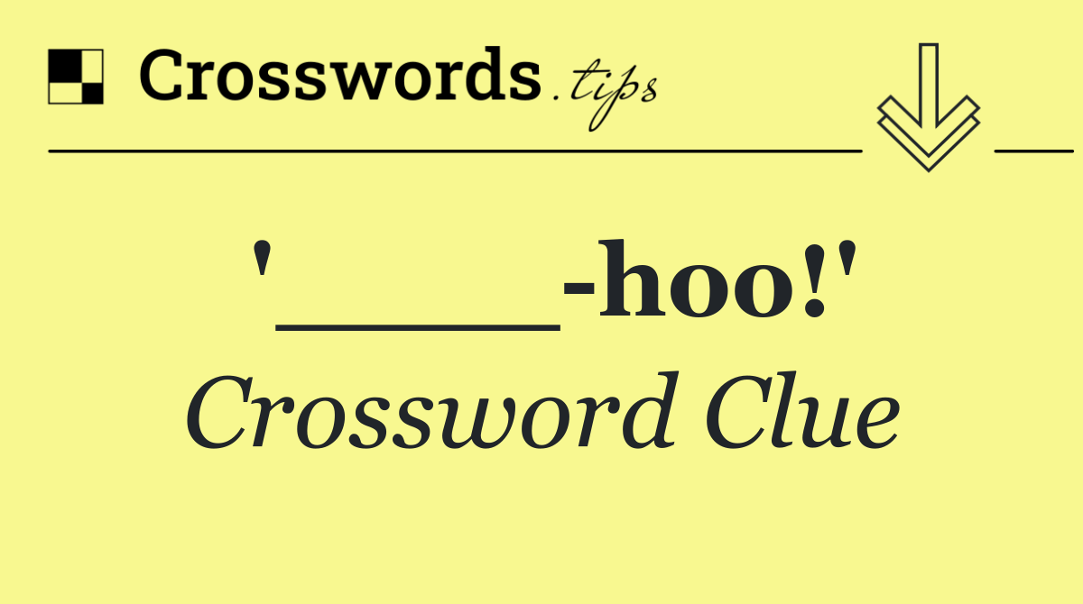 '____ hoo!'