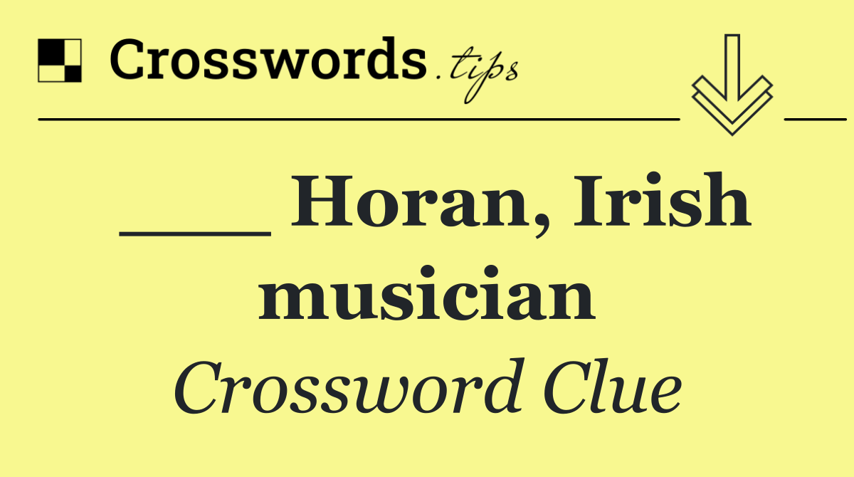 ___ Horan, Irish musician