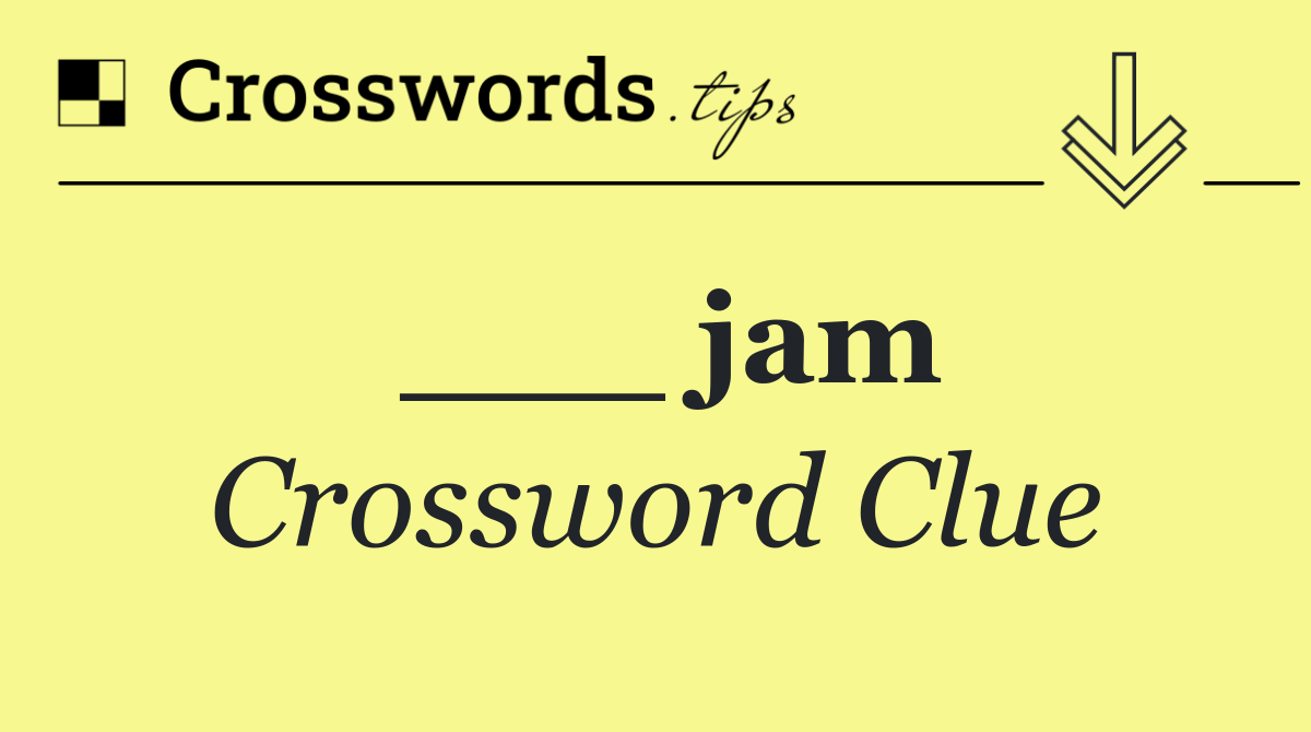 ___ jam