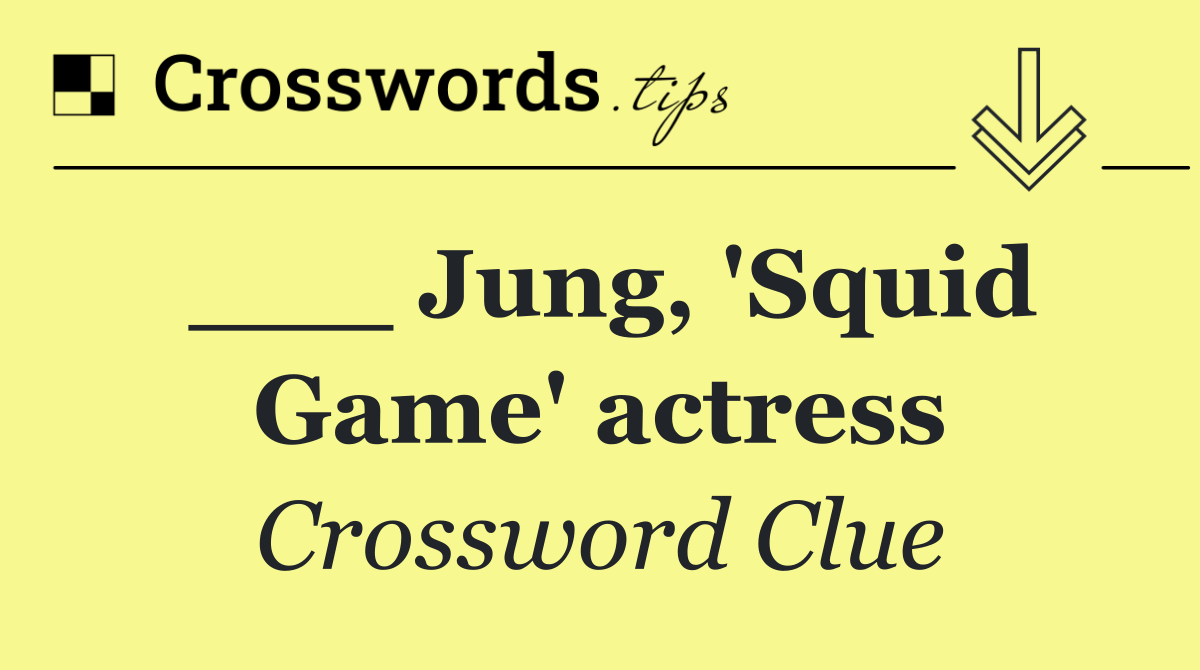 ___ Jung, 'Squid Game' actress