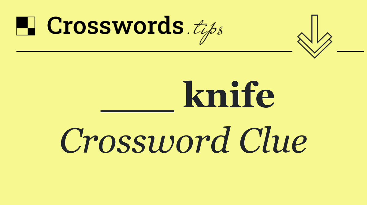 ___ knife