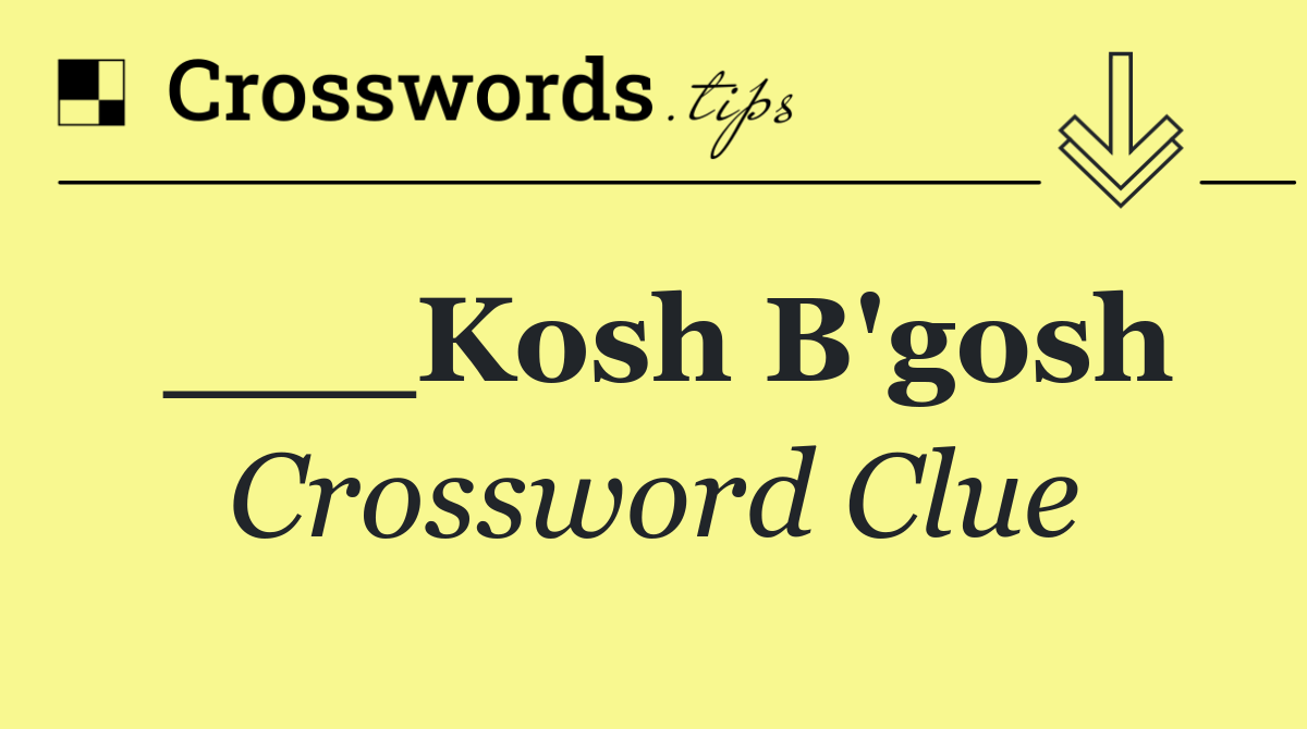 ___Kosh B'gosh
