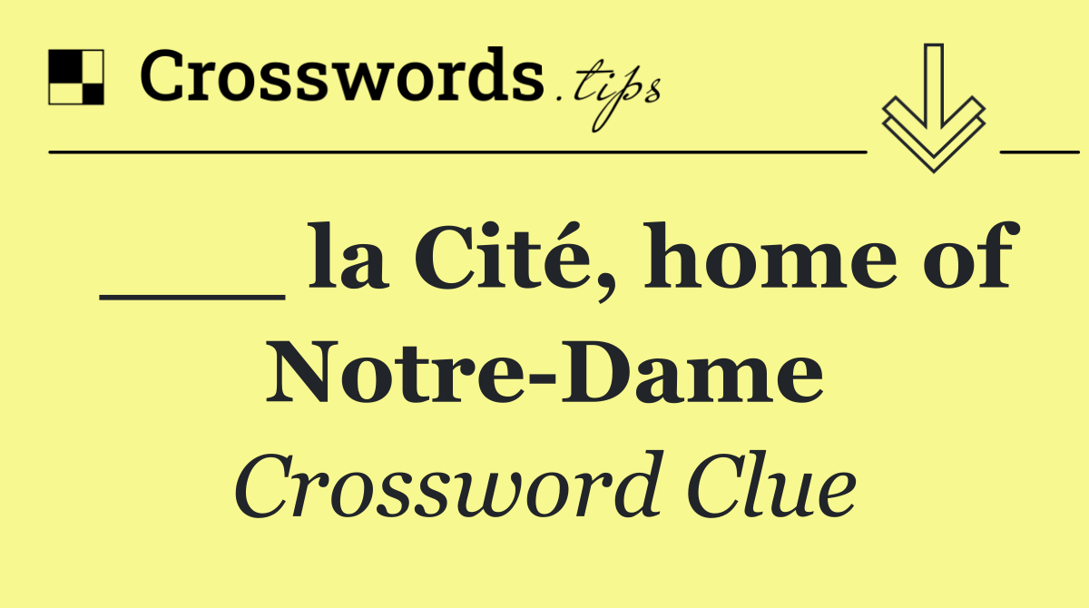 ___ la Cité, home of Notre Dame