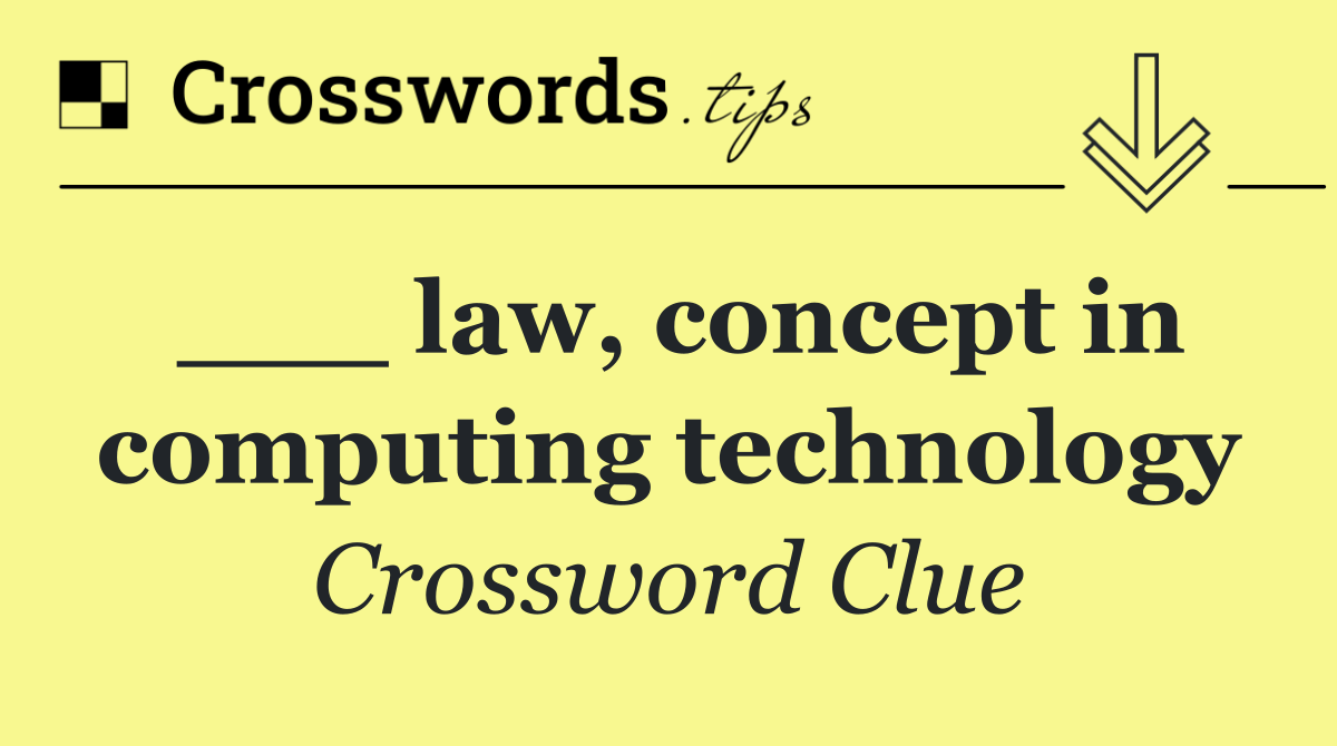 ___ law, concept in computing technology