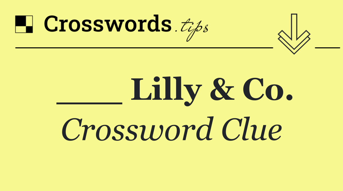 ___ Lilly & Co.