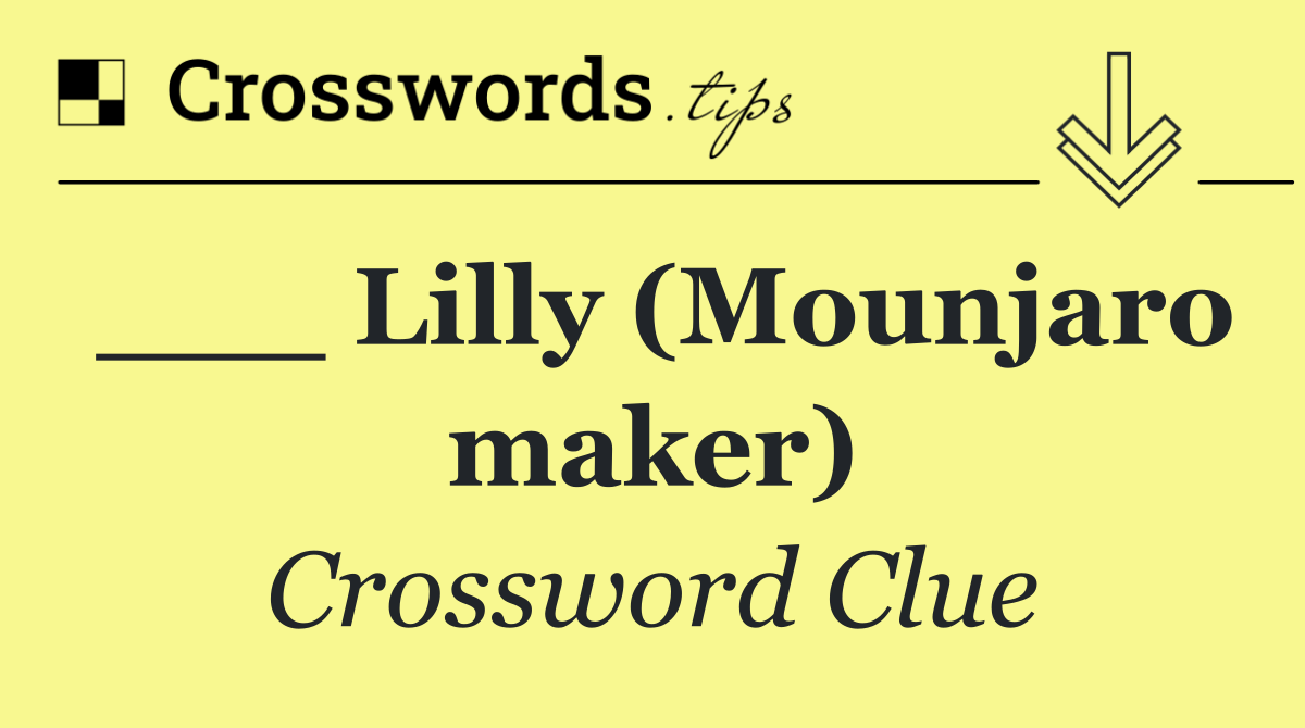 ___ Lilly (Mounjaro maker)