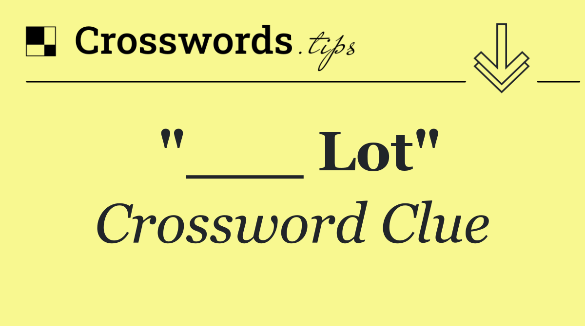 "___ Lot"