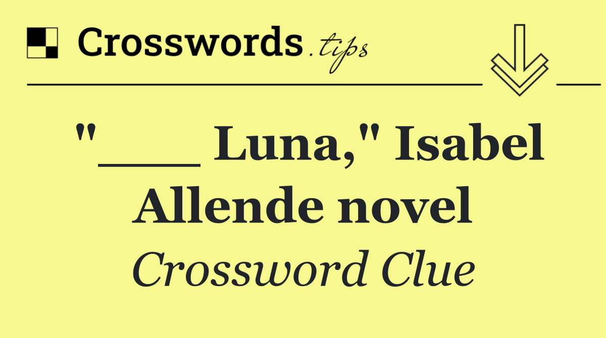 "___ Luna," Isabel Allende novel