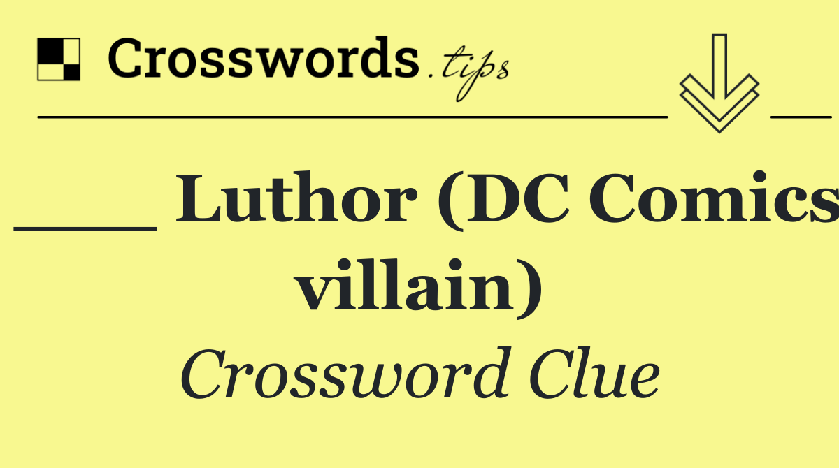 ___ Luthor (DC Comics villain)