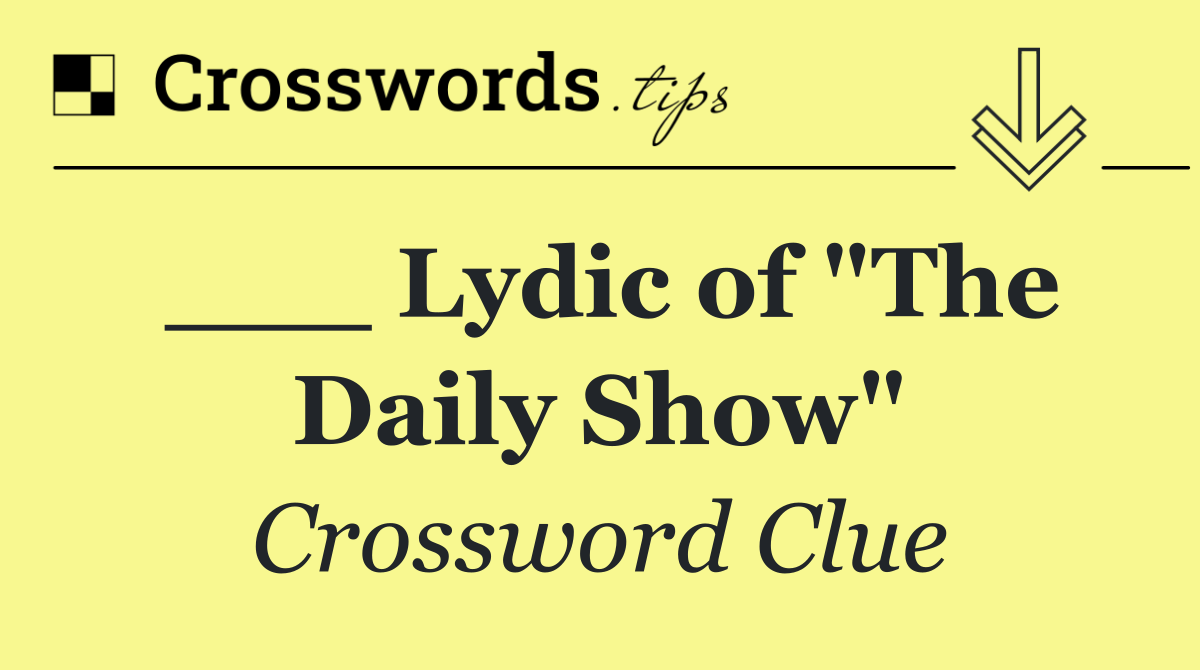___ Lydic of "The Daily Show"