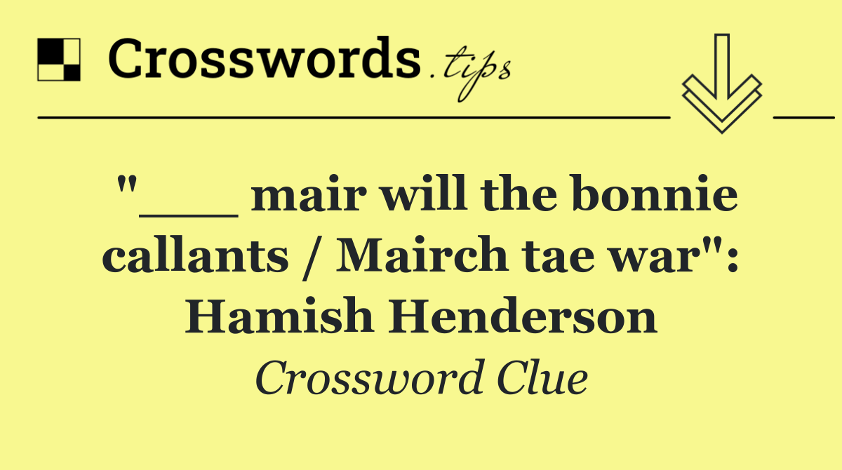 "___ mair will the bonnie callants / Mairch tae war": Hamish Henderson