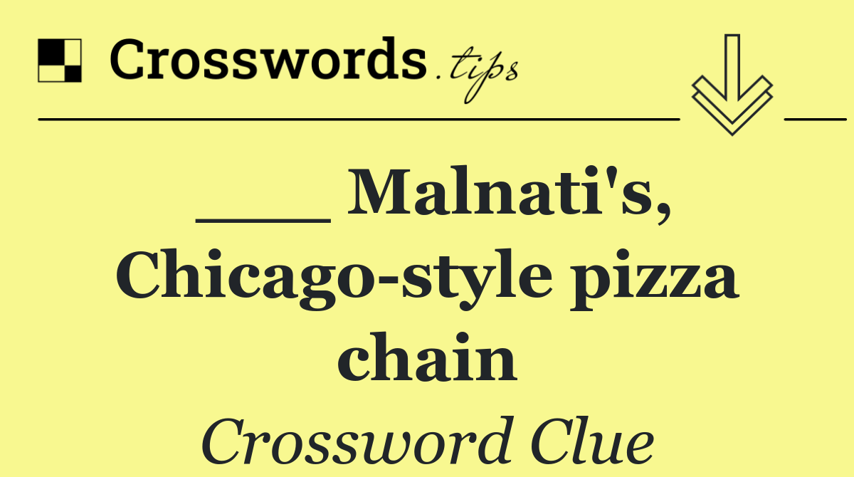 ___ Malnati's, Chicago style pizza chain
