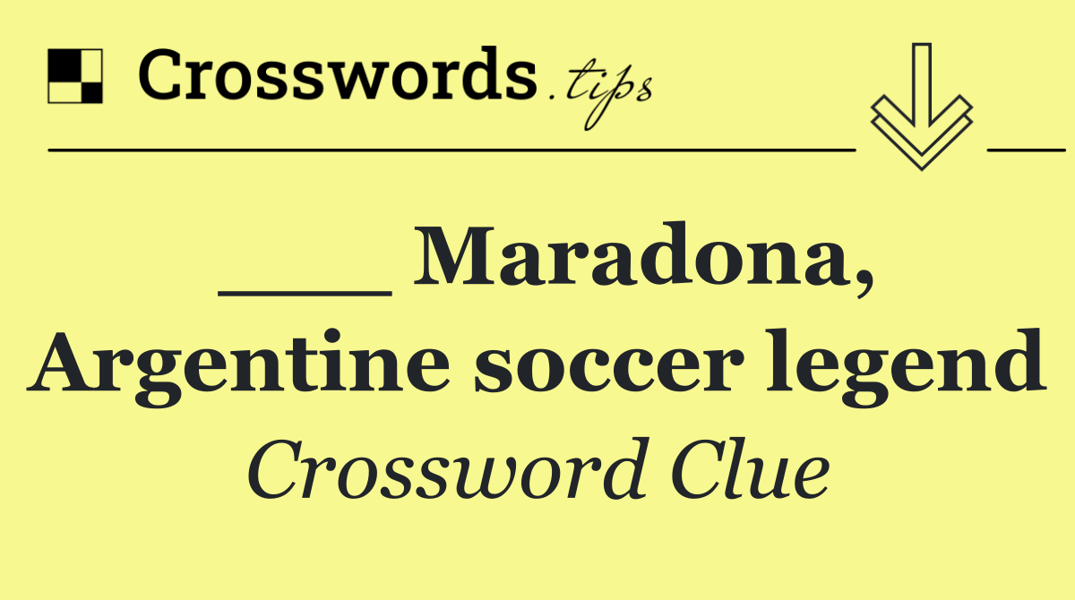 ___ Maradona, Argentine soccer legend