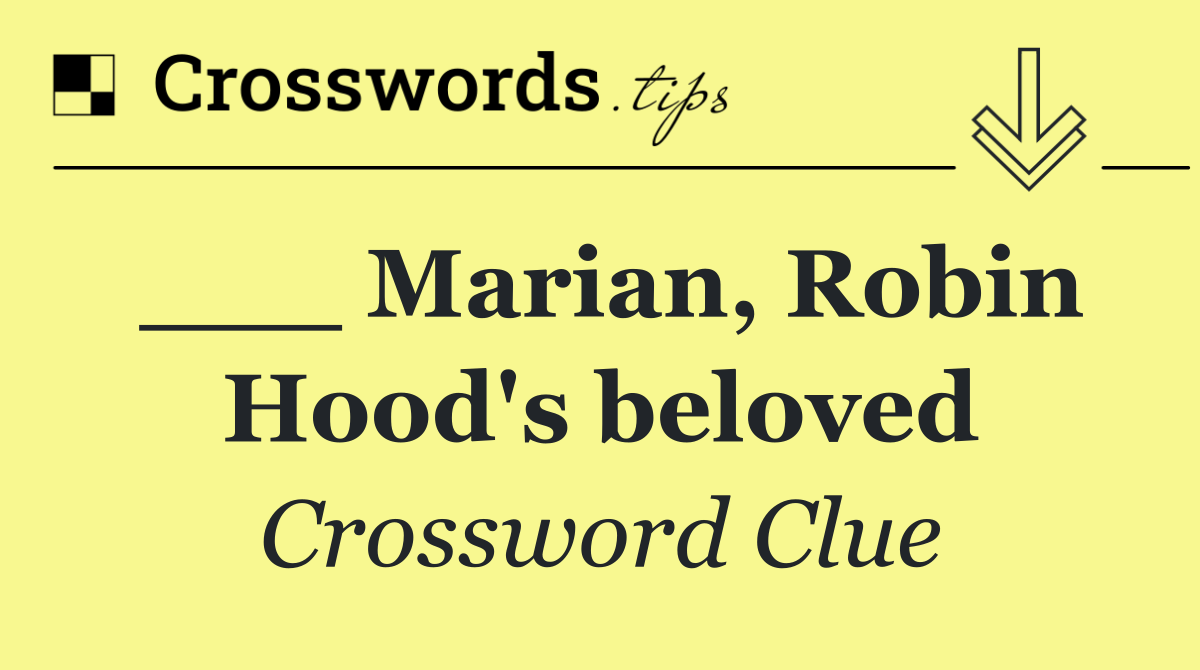 ___ Marian, Robin Hood's beloved
