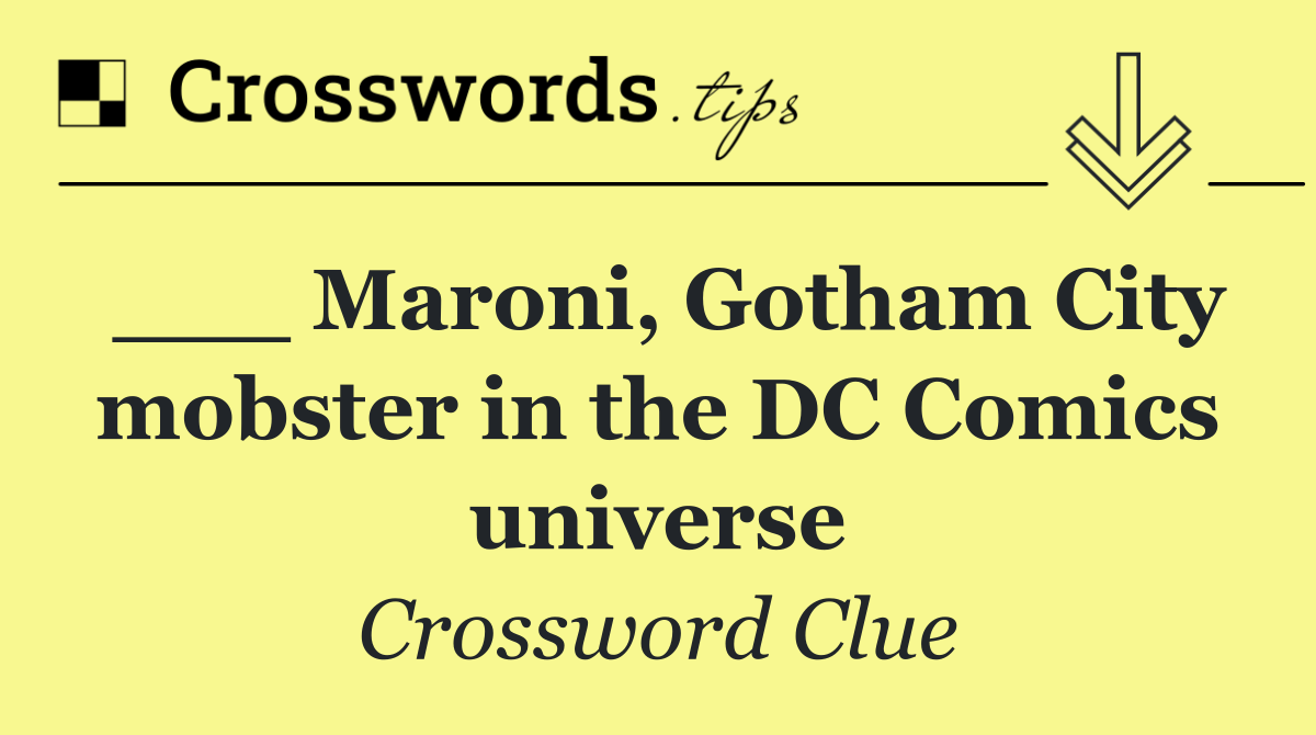 ___ Maroni, Gotham City mobster in the DC Comics universe