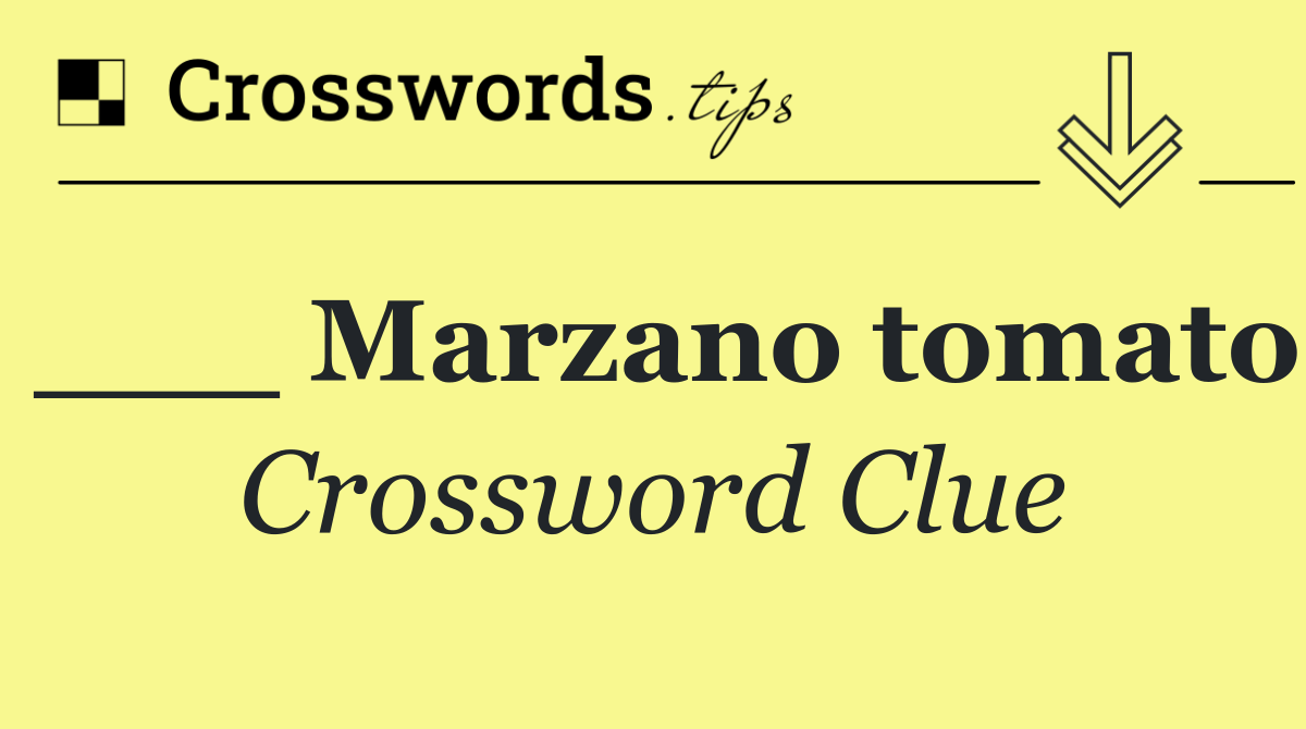___ Marzano tomato