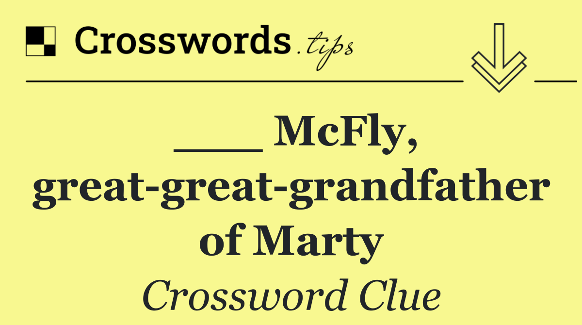___ McFly, great great grandfather of Marty