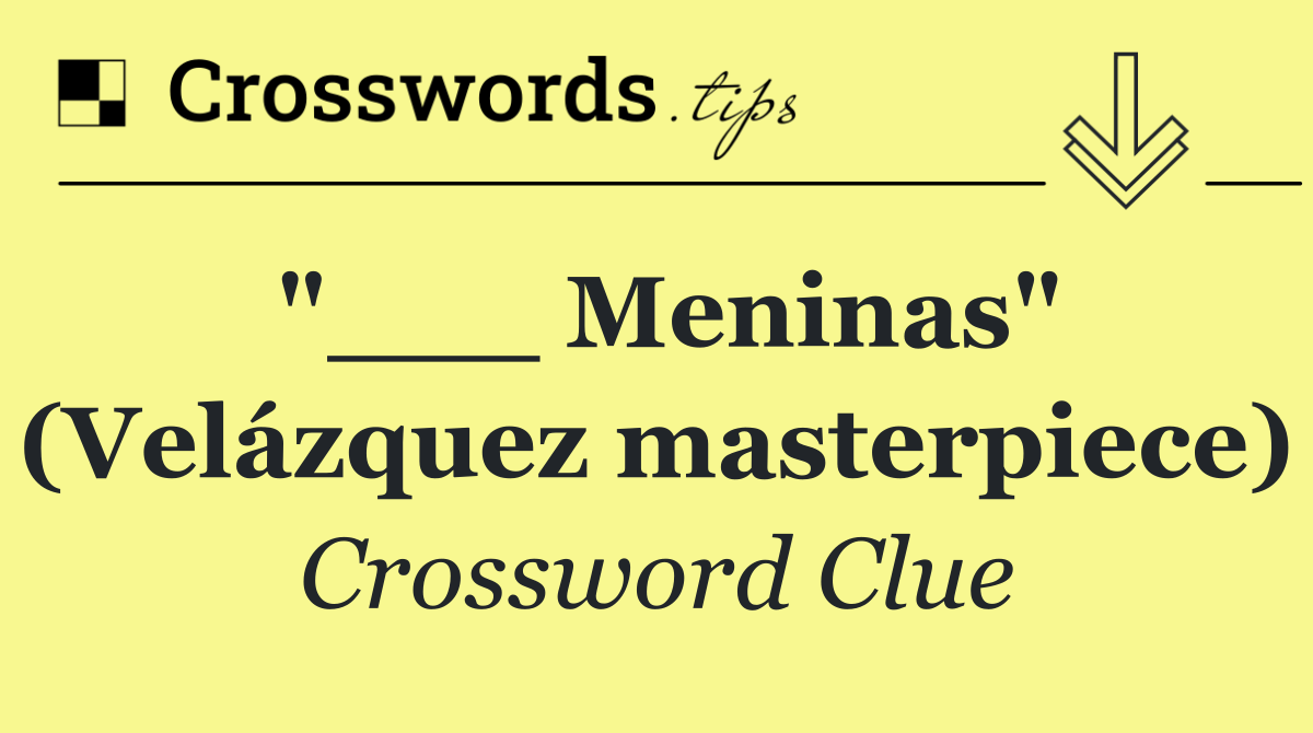 "___ Meninas" (Velázquez masterpiece)