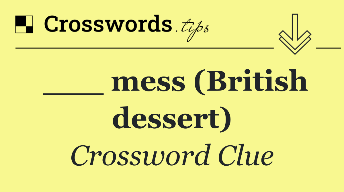___ mess (British dessert)